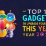 Top 10 Gadgets to Upgrade Your Life This Year 2024