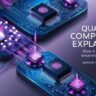 Quantum Computing Explained How It Works and Its Enormous Potential