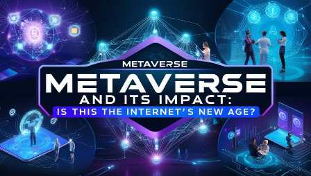 Metaverse and Its Impact: Is This the Internet's New Age?