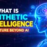 What is Synthetic Intelligence: The Future Beyond AI