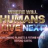 Where Can Humans Live After Earth
